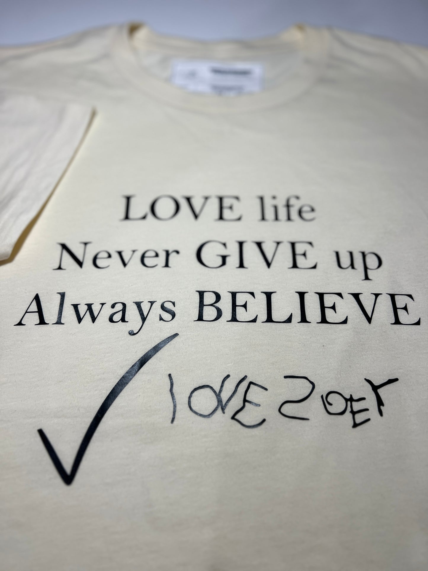 Love Life, Never Give Up, Always Believe Love Zoey - T-Shirt